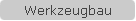 Werkzeugbau
